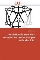 Couverture du livre « Simulation du suivi d'un reservoir en production par methodes e.m. » de Schamper-C aux éditions Editions Universitaires Europeennes