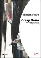 Couverture du livre « Crazy Drum » de Nicolas Lefebvre aux éditions Francois Dhalmann