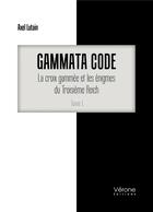 Couverture du livre « Gammata code t.1 : la croix gammée et les énigmes du Troisième Reich » de Axel Lutain aux éditions Verone