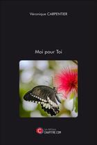 Couverture du livre « Moi pour toi » de Veronique Carpentier aux éditions Chapitre.com