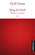 Couverture du livre « Sang de boeuf (bouchers et acteurs) » de Cyril Camus aux éditions Presses Litteraires