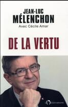 Couverture du livre « De la vertu » de Cecile Amar et Jean-Luc Melenchon aux éditions L'observatoire