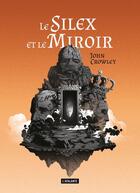 Couverture du livre « Le silex et le miroir » de John Crowley aux éditions L'atalante