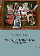 Couverture du livre « Nouvelles Lettres D'un Voyageur » de George Sand aux éditions Culturea