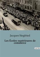 Couverture du livre « Les Écoles supérieures de commerce » de Siegfried Jacques aux éditions Shs Editions