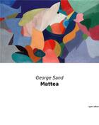 Couverture du livre « Mattea » de George Sand aux éditions Culturea