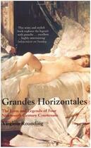 Couverture du livre « Grandes horizontales : the lives and legends of four nineteenth-century courtesans » de Rouding Virginia aux éditions Interart