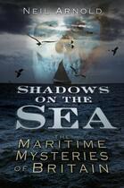 Couverture du livre « Shadows on the Sea » de Arnold Neil aux éditions History Press Digital