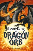 Couverture du livre « Dragon Orb: Longfang » de Mark Robson aux éditions Simon And Schuster Uk