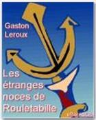 Couverture du livre « Les étranges noces de Rouletabille » de Gaston Leroux aux éditions Ebookslib