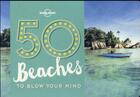 Couverture du livre « 50 beaches to blow your mind » de  aux éditions Lonely Planet France