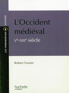 Couverture du livre « L'Occident médiéval Ve-XIIIe siècle » de Robert Fossier aux éditions Hachette Education