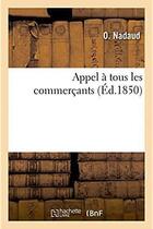 Couverture du livre « Appel a tous les commercants » de Nadaud aux éditions Hachette Bnf