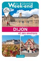 Couverture du livre « Un grand week-end ; à Dijon » de Collectif Hachette aux éditions Hachette Tourisme