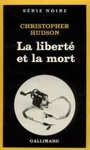 Couverture du livre « La liberté et la mort » de Christopher Hudson aux éditions Gallimard