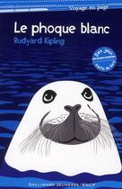 Couverture du livre « Le phoque blanc » de Rudyard Kipling et Severin Millet aux éditions Gallimard-jeunesse