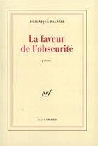 Couverture du livre « La faveur de l'obscurite » de Dominique Pagnier aux éditions Gallimard