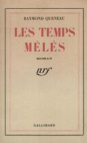 Couverture du livre « Les temps meles » de Raymond Queneau aux éditions Gallimard (patrimoine Numerise)