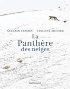 Couverture du livre « La panthère des neiges » de Sylvain Tesson et Vincent Munier aux éditions Gallimard