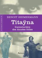 Couverture du livre « Titaÿna » de Benoit Heimermann aux éditions Arthaud