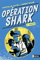 Couverture du livre « Opération Shark Tome 1 : Amos » de Christelle Chatel et Vincent Roche aux éditions Nathan