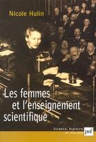 Couverture du livre « Les femmes et l'enseignement scientifique » de Nicole Hulin aux éditions Puf