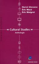 Couverture du livre « Cultural studies ; anthologie » de Herve Glevarec et Eric Maigret et Eric Mace aux éditions Armand Colin
