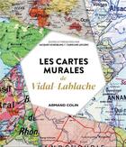 Couverture du livre « Les cartes murales de Vidal-Lablache » de Jacques Scheibling et Caroline Leclerc aux éditions Armand Colin