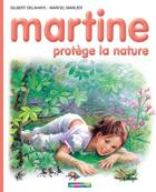 Couverture du livre « Martine T.59 ; Martine protège la nature » de Delahaye Gilbert et Marlier Marcel aux éditions Casterman Jeunesse