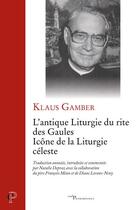 Couverture du livre « L'antique liturgie du rite des Gaules ; icône de la liturgie céleste » de Gamber Klaus aux éditions Cerf