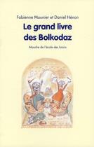 Couverture du livre « Le grand livre des Bolkodaz » de Fabienne Mounier et Daniel Henon aux éditions Ecole Des Loisirs
