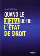 Couverture du livre « Quand le digital défie l'Etat de droit » de Olivier Iteanu aux éditions Eyrolles