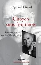 Couverture du livre « Citoyen sans frontières ; conversations avec Jean-Michel Helvig » de Stephane Hessel aux éditions Fayard