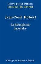 Couverture du livre « La hiéroglossie japonaise » de Jacques-Noel Robert aux éditions Fayard