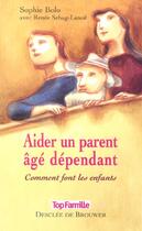 Couverture du livre « Aider un parent age dependant - comment font les enfants » de Bolo/Sebag-Lanoe aux éditions Desclee De Brouwer