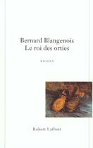 Couverture du livre « Le Roi Des Orties » de Bernard Blangenois aux éditions Robert Laffont