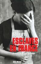 Couverture du livre « Esclaves En France » de Sylvie O'Dy aux éditions Albin Michel