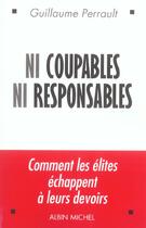 Couverture du livre « Ni Coupables, Ni Responsables » de Guillaume Perrault aux éditions Albin Michel