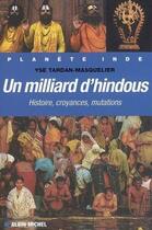 Couverture du livre « Un milliard d'hindous ; histoire, croyances, mutations » de Tardan-Masquelier Y. aux éditions Albin Michel