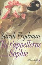 Couverture du livre « Tu t'appelleras sophie » de Sarah Frydman aux éditions Albin Michel