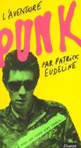 Couverture du livre « L'aventure punk » de Patrick Eudeline aux éditions Grasset