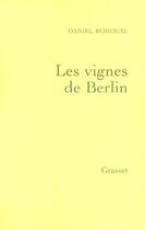 Couverture du livre « Les vignes de Berlin » de Daniel Rondeau aux éditions Grasset