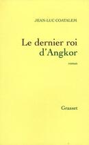 Couverture du livre « Le dernier roi d'Angkor » de Jean-Luc Coatalem aux éditions Grasset