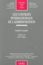 Couverture du livre « Contrats internationaux de l'administration (les) » de Sophie Lemaire aux éditions Lgdj