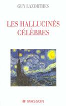 Couverture du livre « Les hallucines celebres » de Guy Lazorthes aux éditions Elsevier-masson