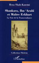 Couverture du livre « Shankara Ibn'Arabi et maître Eckhart ; la voie de la transcendance » de Reza Shah-Kazemi aux éditions Editions L'harmattan