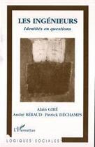 Couverture du livre « Les ingenieurs - identites en questions » de Beraud/Dechamps/Gire aux éditions Editions L'harmattan