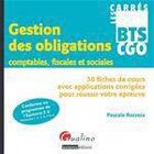 Couverture du livre « Gestion des obligations comptables, fiscales et sociales ; 50 fiches de cours avec applications corrigées pour réussir votre épreuve » de Pascale Recroix aux éditions Gualino