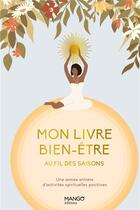 Couverture du livre « Mon livre bien-etre au fil des saisons. une annee pour se creer des habitudes positives » de  aux éditions Mango