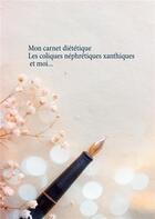 Couverture du livre « Mon carnet diététique : les coliques néphrétiques xanthiques et moi... » de Cedric Menard aux éditions Books On Demand